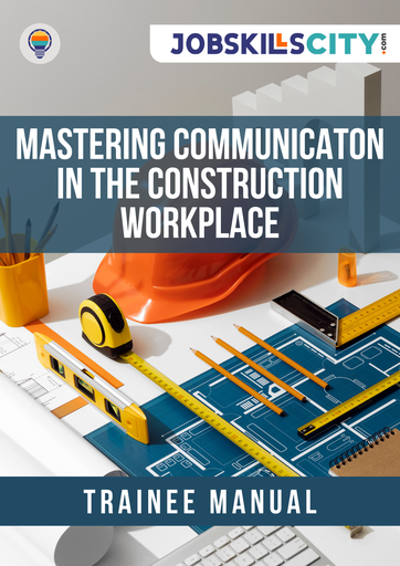 Mastering Communication in the Construction Workplace